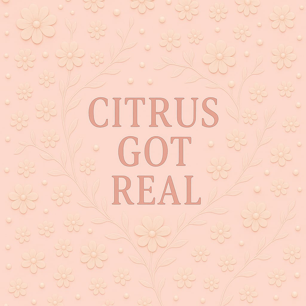 Citrus Got Real