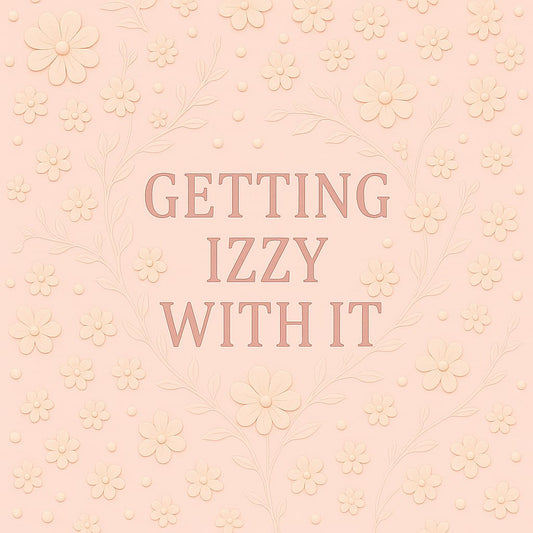 Getting Izzy With It