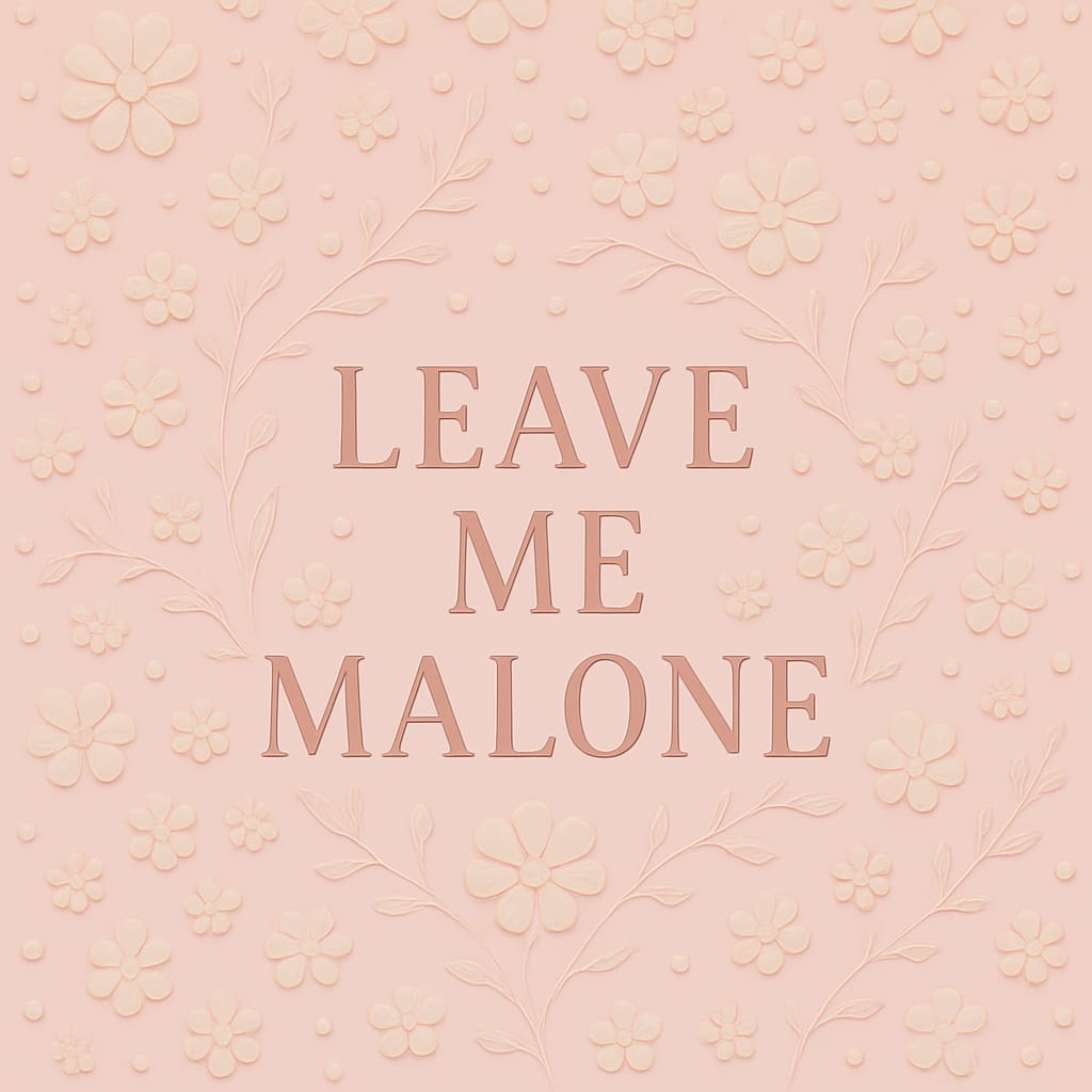 Leave Me Malone