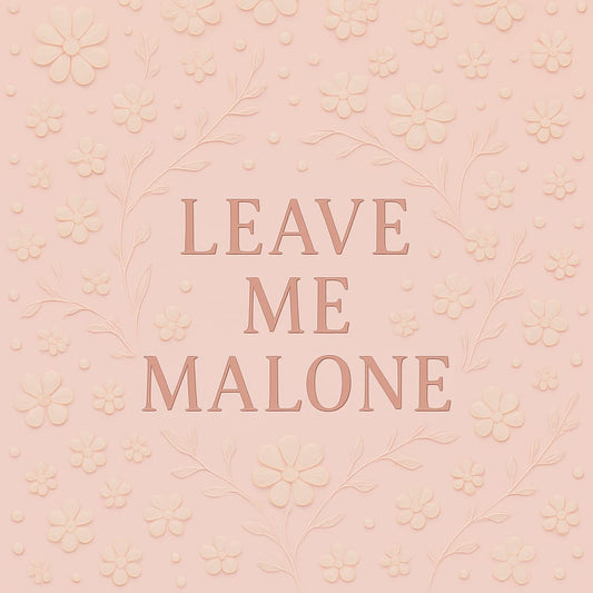 Leave Me Malone