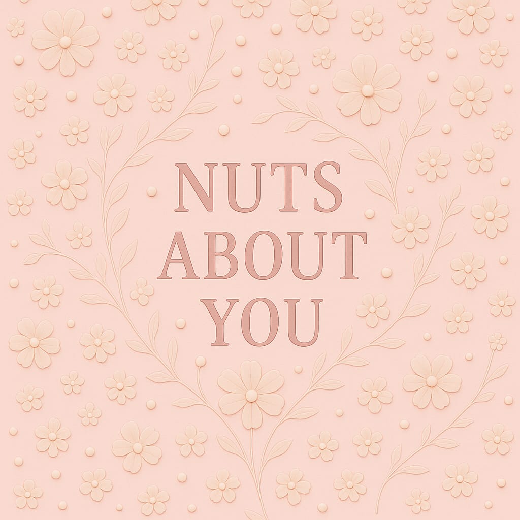 Nuts About You