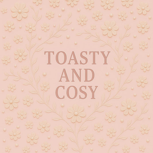 Toasty and Cosy