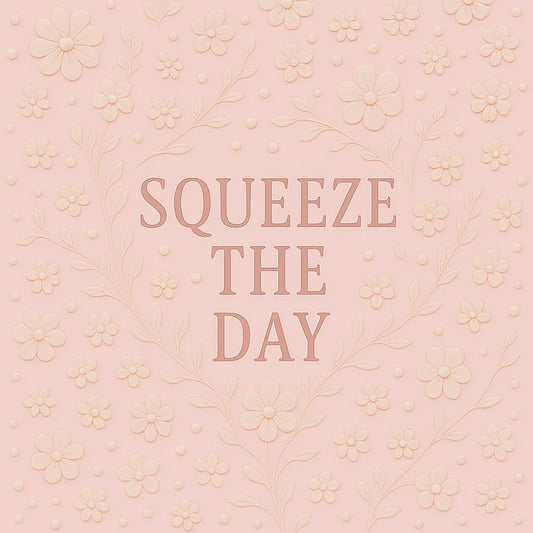 Squeeze The Day